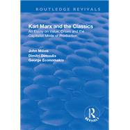 Karl Marx and the Classics: An Essay on Value, Crises and the Capitalist Mode of Production by Milios,John, 9781138725935