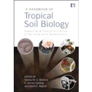 A Handbook of Tropical Soil Biology by Moreira, Fatima M. S.; Huising, E. Jeroen; Bignell, David E., 9781844075935