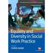 Equality and Diversity in Social Work Practice by Chris Gaine, 9781844455935