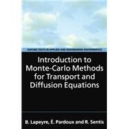 Introduction to Monte-Carlo Methods for Transport and Diffusion Equations by Lapeyre, B.; Pardoux, .; Sentis, R.; Craig, Alan; Craig, Fionn, 9780198525936