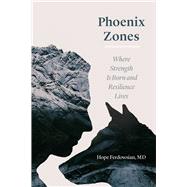 Phoenix Zones by Ferdowsian, Hope, M.D., 9780226475936