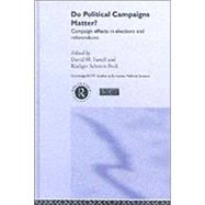Do Political Campaigns Matter?: Campaign Effects in Elections and Referendums by Farrell,David M., 9780415255936