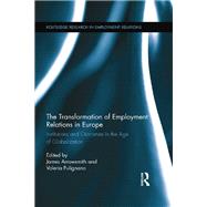 The Transformation of Employment Relations in Europe: Institutions and Outcomes in the Age of Globalization by Craner; John, 9780415875936