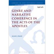 Genre and Narrative Coherence in the Acts of the Apostles by Bale, Alan; Keith, Chris, 9780567655936