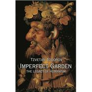Imperfect Garden by Todorov, Tzvetan; Cosman, Carol, 9780691165936