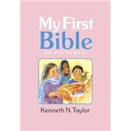 My First Bible In Pictures, baby pink by Taylor, Kenneth N., 9781414305936