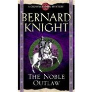 The Noble Outlaw by Knight, Bernard, 9781416525936