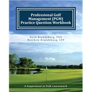 Professional Golf Management Pgm Practice Question Workbook by Brandeburg, Matthew; Brandeburg, Ryan, 9781463745936