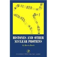 Histones and other nuclear proteins by Brusch, Harris, 9780123955937