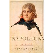 Napoleon A Life by Zamoyski, Adam, 9780465055937