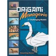 Origami Menagerie 21 Challenging Models by Sirgo Alvarez, Manuel, 9780486465937