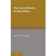 The Poetical Works of John Milton by John Milton , Edited by William Aldis Wright, 9780521175937