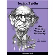 The Crooked Timber of Humanity by Berlin, Isaiah; Hardy, Henry; Banville, John, 9780691155937