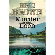 Murder at the Loch by Brown, Eric, 9780727885937