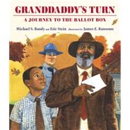 Granddaddy's Turn A Journey to the Ballot Box by Bandy, Michael S.; Stein, Eric; Ransome, James E., 9780763665937