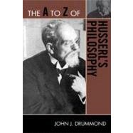 The a to Z of Husserl's Philosophy by Drummond, John J., 9780810875937
