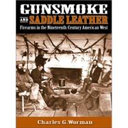 Gunsmoke And Saddle Leather,Worman, Charles G.,9780826335937