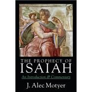 The Prophecy of Isaiah by Motyer, Alec, 9780830815937