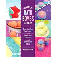 Homemade Bath Bombs & More by Kundin, Heidi, 9781250265937