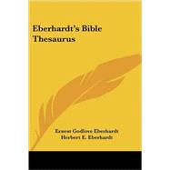 Eberhardt's Bible Thesaurus by Eberhardt, Ernest Godlove, 9781425425937