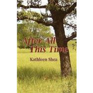 After All This Time by Shea, Kathleen, 9781440415937