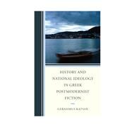 History and National Ideology in Greek Postmodernist Fiction by Katsan, Gerasimus, 9781611475937