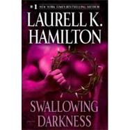 Swallowing Darkness by HAMILTON, LAURELL K., 9780345495938