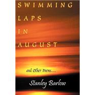 Swimming Laps in August : And Other Poems by BARLOW JAMES STANLEY, 9780738835938