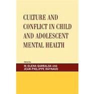 Culture and Conflict in Child and Adolescent Mental Health by Garralda, Elena M.; Raynaud, Jean-Philippe, 9780765705938