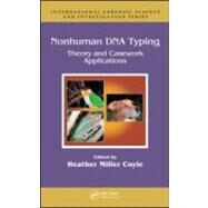 Nonhuman DNA Typing: Theory and Casework Applications by Miller Coyle; Heather, 9780824725938