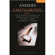 Lustgarten Plays: 1 A Day At the Racists; If You Don't Let Us Dream, We Won't Let You Sleep; Black Jesus; Shrapnel: 34 Fragments of a Massacre; Kingmakers; The Insurgents by Lustgarten, Anders, 9781350005938