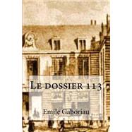 Le Dossier 113 by Gaboriau, M. Emile; Ballin, M. G - Ph., 9781508435938