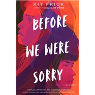 Before We Were Sorry by Frick, Kit, 9781665925938