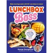 Lunchbox Boss Make your mornings easier with 50+ new ideas and recipes by Georgievski, George, 9781761265938