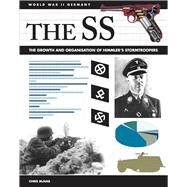 The SS The Growth and Organisation of Himmler's Stormtroopers by McNab, Chris, 9781782745938