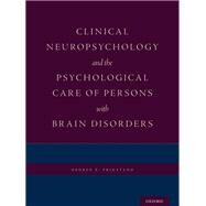 Clinical Neuropsychology and the Psychological Care of Persons with Brain Disorders by Prigatano, George P., 9780190645939