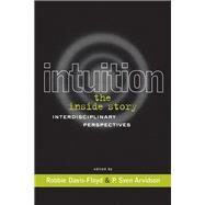 Intuition: the Inside Story : Interdisciplinary Perspectives by Davis-Floyd, Robbie; Arvidson, P. Sven; Princeton Engineering Anomalies Research Laboratory Academy of conscio, 9780415915939