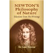 Newton's Philosophy of Nature Selections from His Writings by Newton, Sir Isaac; Thayer, H. S., 9780486445939