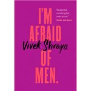 I'm Afraid of Men by Shraya, Vivek, 9780735235939
