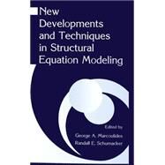 New Developments and Techniques in Structural Equation Modeling by Marcoulides; George A., 9780805835939