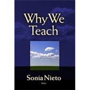Why We Teach by Nieto, Sonia, 9780807745939