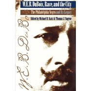 W.E.B. Dubois, Race, and the City by Katz, Michael B.; Sugrue, Thomas J., 9780812215939