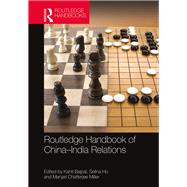 Routledge Handbook of China-india Relations by Bajpai, Kanti; Ho, Selina; Miller, Manjari Chatterjee, 9781138545939