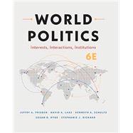 World Politics Interests, Interactions, Institutions by Frieden, Jeffry A.; Lake, David A.; Schultz, Kenneth A.; Hyde, Susan D.; Rickard, Stephanie J., 9781324115939
