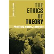 The Ethics of Theory Philosophy, History, Literature by Doran, Robert, 9781474225939