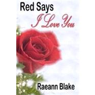 Red Says I Love You by Blake, Raeann; Jones, Sharon Gunn; Milligan, P. O., 9781478285939