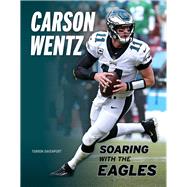 Carson Wentz Soaring with the Eagles by Davenport, Turron, 9781629375939