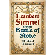 Lambert Simnel and the Battle of Stoke by Bennett, Michael, 9781803995939