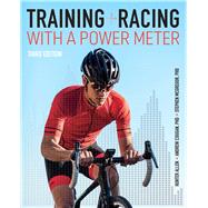 Training and Racing With a Power Meter by Allen, Hunter; Coggan, Andrew, Ph.D.; McGregor, Stephen, Ph.D., 9781937715939