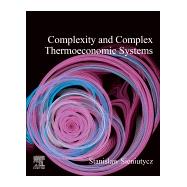 Complexity and Complex Thermo-economic Systems by Sieniutycz, Stanislaw, 9780128185940